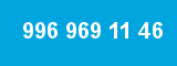 996 969 11 46